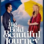مشاهدة فيلم A Big Bold Beautiful Journey 2025 مترجم